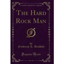 The Hard Rock Man (Classic Reprint)