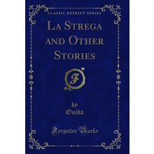 La Strega and Other Stories (Classic Reprint)