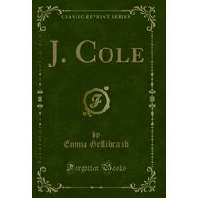 J. Cole (Classic Reprint)