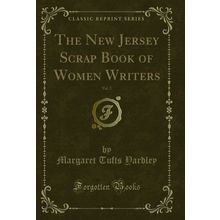 The New Jersey Scrap Book of Women Writers, Vol. 2 (Classic Reprint)
