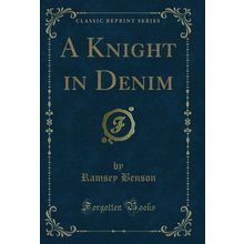 A Knight in Denim (Classic Reprint)