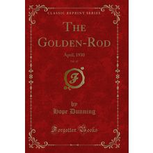 The Golden-Rod, Vol. 42: April, 1930 (Classic Reprint)
