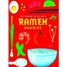 101 Things To Do With Ramen Noodles, New Edition