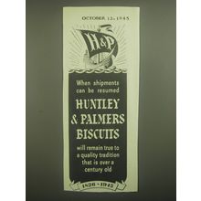 1945 Huntley & Palmers Biscuits Ad - When shipments can be resumed