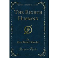 The Eighth Husband (Classic Reprint)