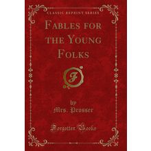 Fables for the Young Folks (Classic Reprint)