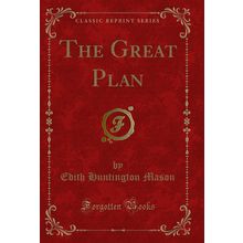 The Great Plan (Classic Reprint)
