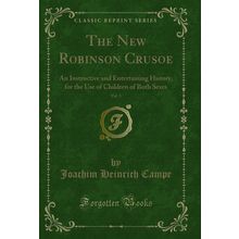The New Robinson Crusoe, Vol. 3: An Instructive and Entertaining History