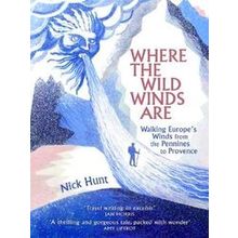 Where The Wild Winds Are Walking Europe's Winds From The Pennines To Provence