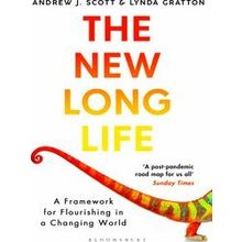 The New Long Life A Framework for Flourishing in a Changing World - Andrew J. Sc