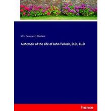A Memoir of the Life of John Tulloch, D.D. LL.D