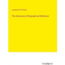 The dictionary of Biographical Reference