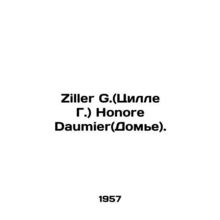 Ziller G. (Zille G.) Honore Daumier (Daumier). In German /Ziller G.(Tsille G.)