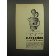 1952 Max Factor Cream Hair Dressing Ad - You'll be so nice to be near
