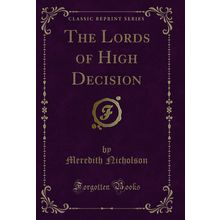 The Lords of High Decision (Classic Reprint)