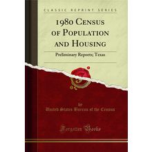 1980 Census of Population and Housing: Preliminary Reports; Texas