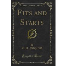 Fits and Starts (Classic Reprint)