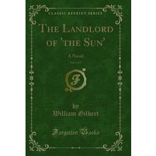 The Landlord of 'the Sun', Vol. 2 of 3: A Novel (Classic Reprint)