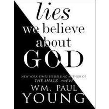Lies We Believe About God
