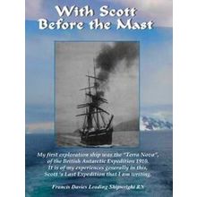 With Scott Before The Mast: These Are The Journals Of Francis Davies Leading Shi