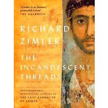 The Incandescent Threads - Richard Zimler