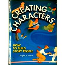 Creating Characters - How To Build Story People - Dwight V. Swain