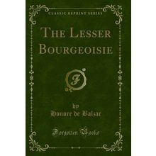 The Lesser Bourgeoisie (Classic Reprint)