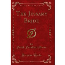 The Jessamy Bride (Classic Reprint)