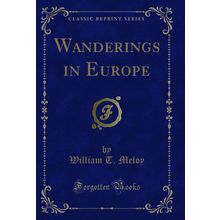 Wanderings in Europe (Classic Reprint)