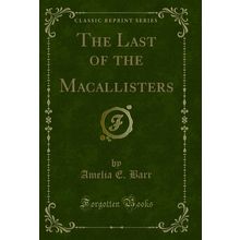 The Last of the Macallisters (Classic Reprint)