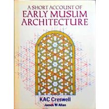 A Short Account Of Early Muslim Architecture
