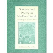 Science and Poetry in Medieval Persia - The Botany of Nizami's Khamsa