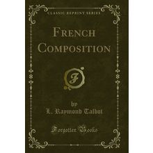 French Composition (Classic Reprint)