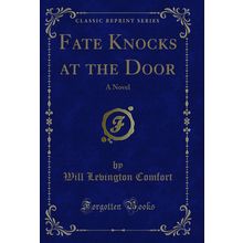 Fate Knocks at the Door: A Novel (Classic Reprint)
