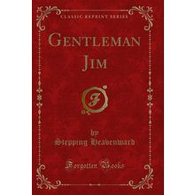 Gentleman Jim (Classic Reprint)