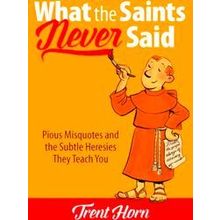 What the Saints Never Said