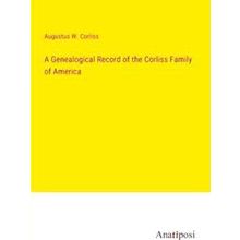 A Genealogical Record of the Corliss Family of America