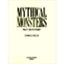 Mythical Monsters - Fact Or Fiction by Charles Gould
