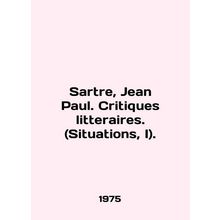 Sartre, Jean Paul. Critiques litteraires. (Situations, I). In English /Sartre,
