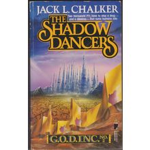 The Shadow Dancers, by Jack L Chalker. G.O.D. Inc 2