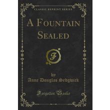 A Fountain Sealed (Classic Reprint)