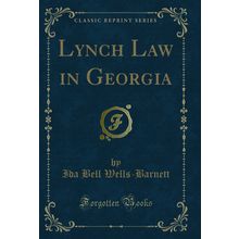 Lynch Law in Georgia (Classic Reprint)