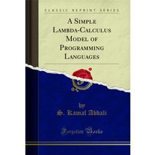 A Simple Lambda-Calculus Model of Programming Languages (Classic Reprint)