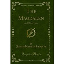 The Magdalen: And Other Tales (Classic Reprint)