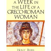 A Week In The Life Of A Greco Roman Woman A Week In The Life Series
