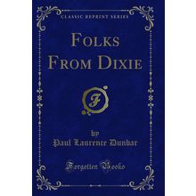 Folks From Dixie (Classic Reprint)