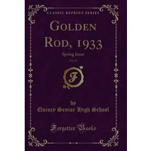 Golden Rod, 1933, Vol. 45: Spring Issue (Classic Reprint)