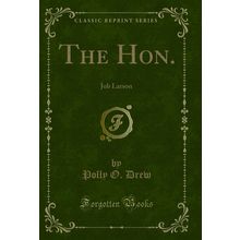 The Hon.: Job Larson (Classic Reprint)