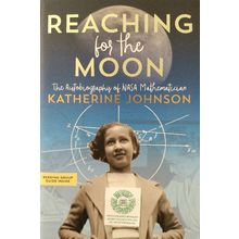 "REACHING FOR THE MOON AUTOBIOGRAPHY OF NASA MATHEMATICIAN by KATHERINE JOHNSON"