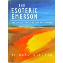 The Esoteric Emerson - The Spiritual Teachings of Ralph Waldo Emerson